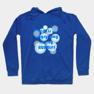 No angry way to say BUBBLES Hoodie